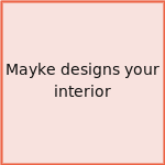 Mayke designs your interior